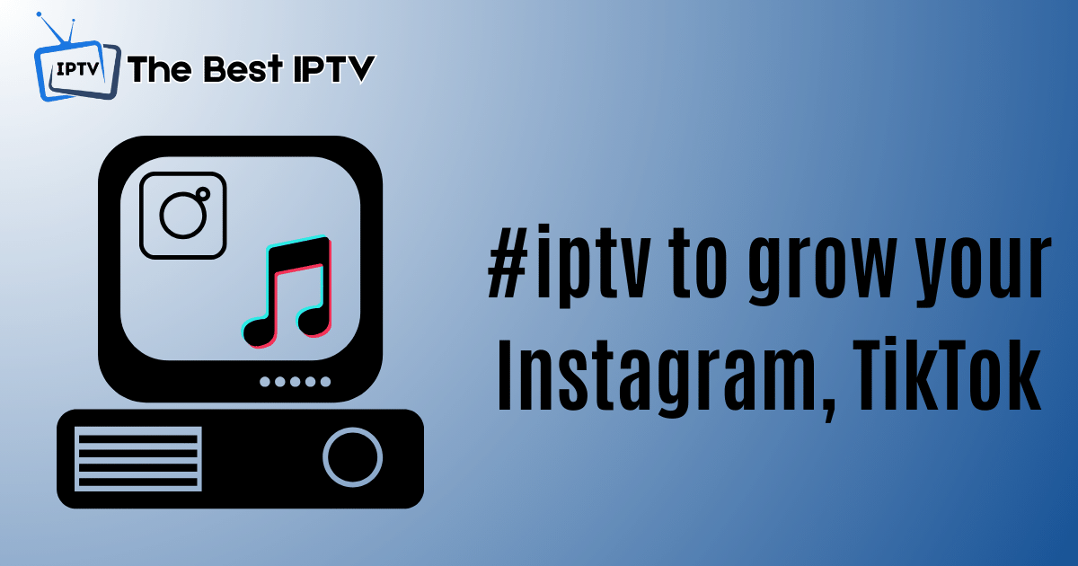 Best Hashtags for #iptv to grow your Instagram, TikTok