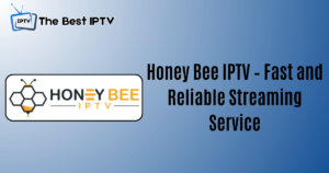 Honey Bee IPTV - Fast and Reliable Streaming Service | Sign Up Today