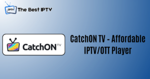 CatchON TV - Affordable IPTV/OTT Player for Enhanced Entertainment Experience