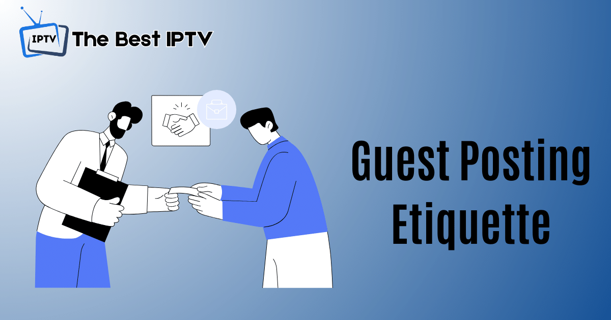 Guest Posting Etiquette: Building Strong Relationships with Site Owners